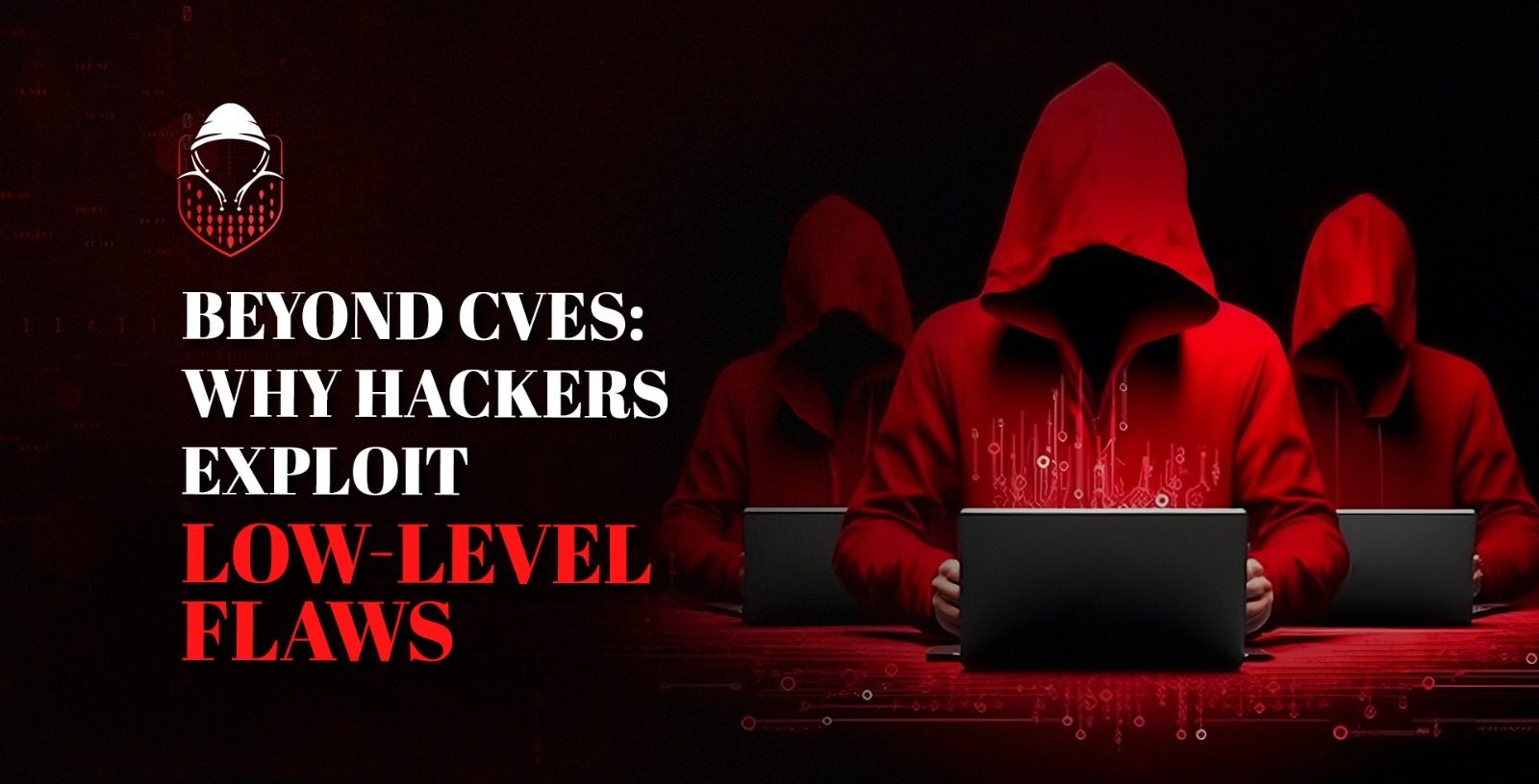 Beyond CVEs: Why Hackers Exploit Low-Level Flaws Your Scanner Will Never Find