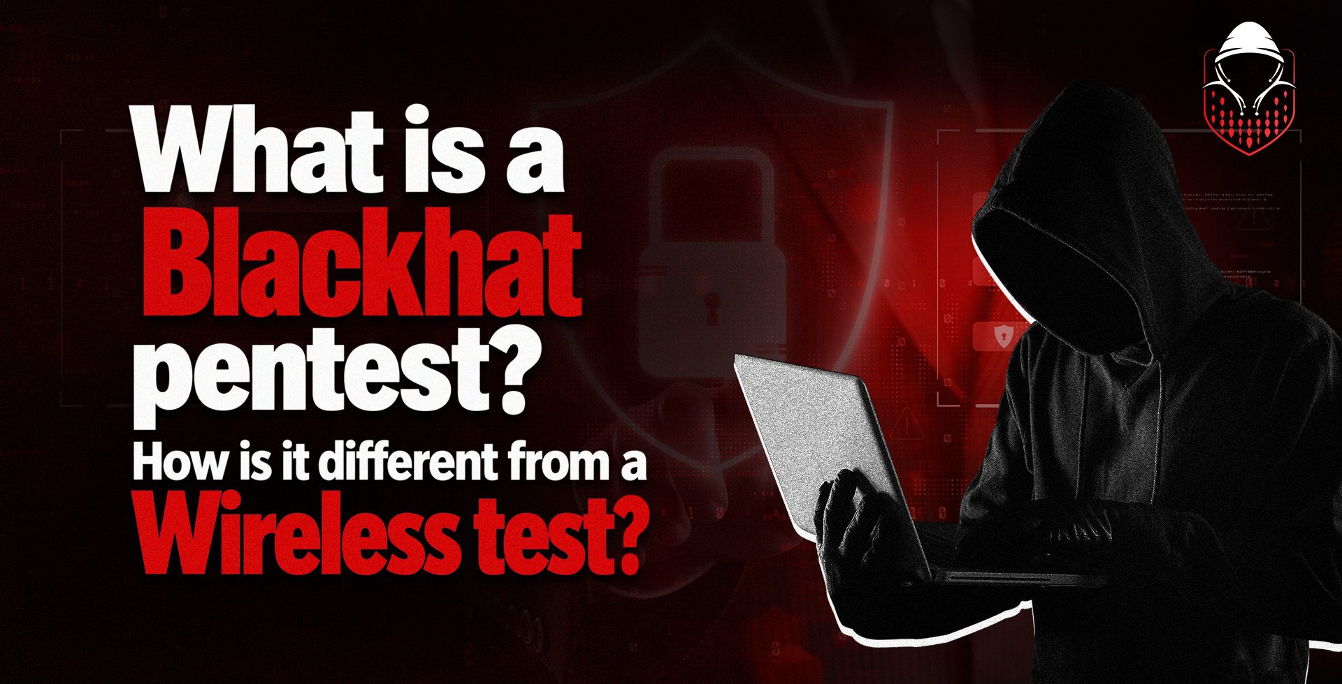 What Is a "Blackhat" Pentest? How Is It Different From a Wireless Test?