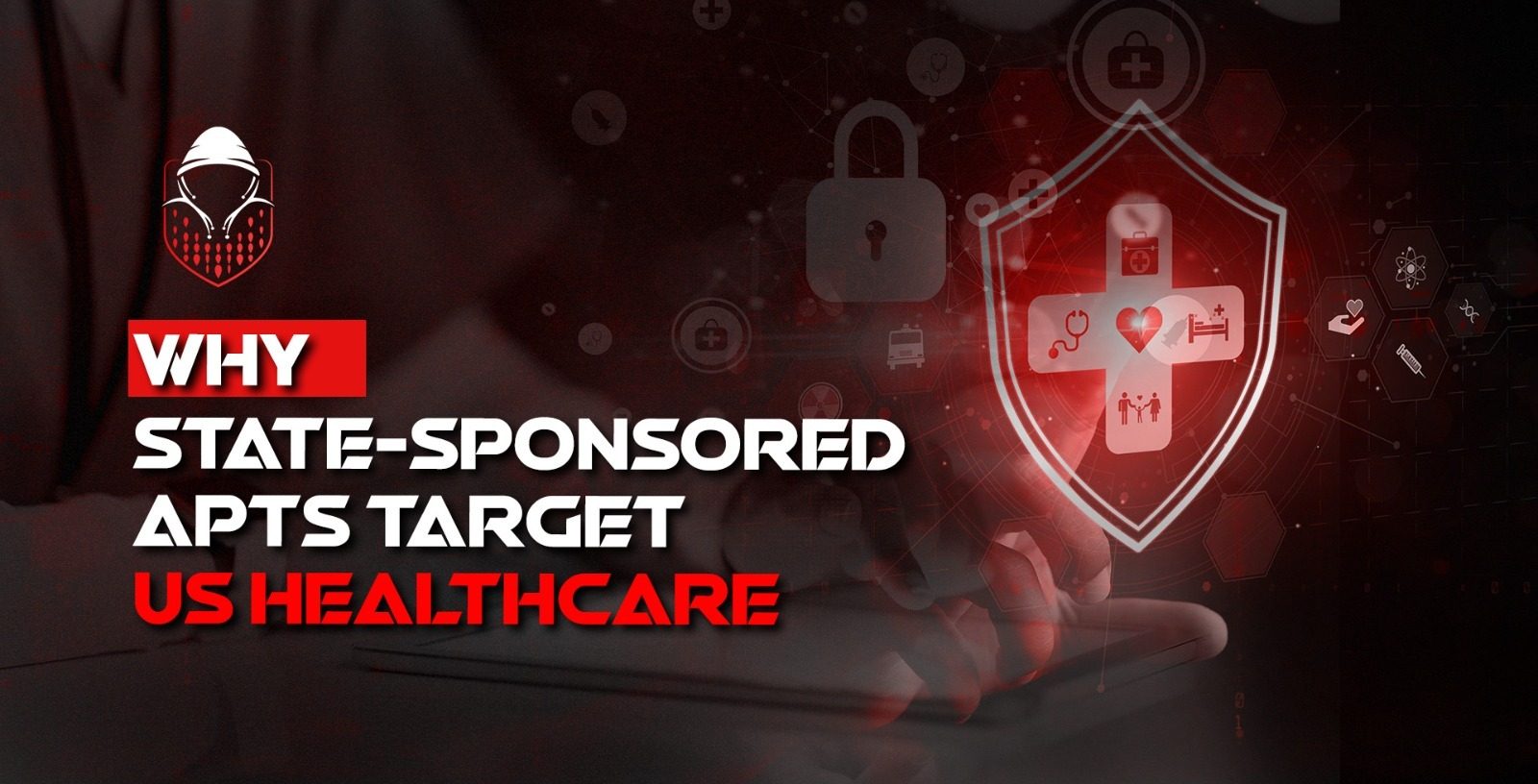 Why State-Sponsored APTs Target U.S. Healthcare: The Intelligence War Playing Out Inside American Hospitals